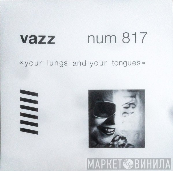 Vazz - Your Lungs And Your Tongues