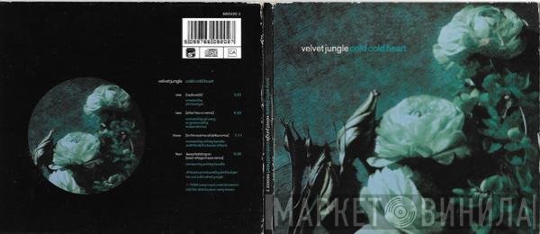 Velvet Jungle - Cold Cold Heart