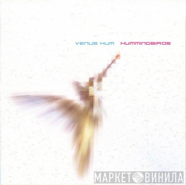 Venus Hum  - Hummingbirds