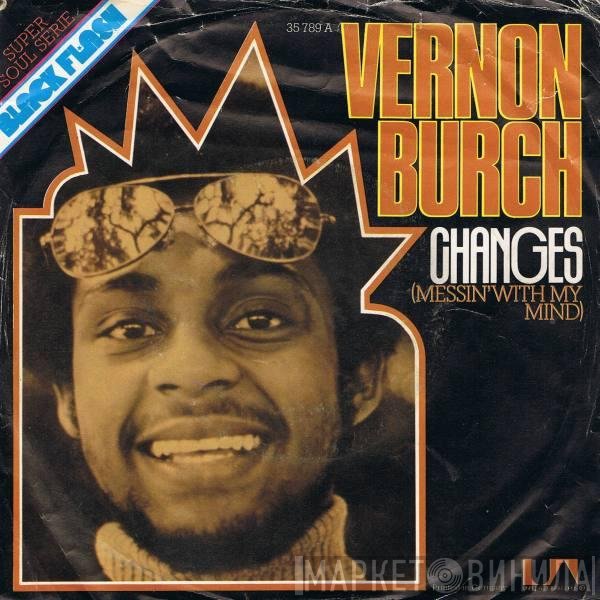 Vernon Burch  - Changes (Messin' With My Mind)