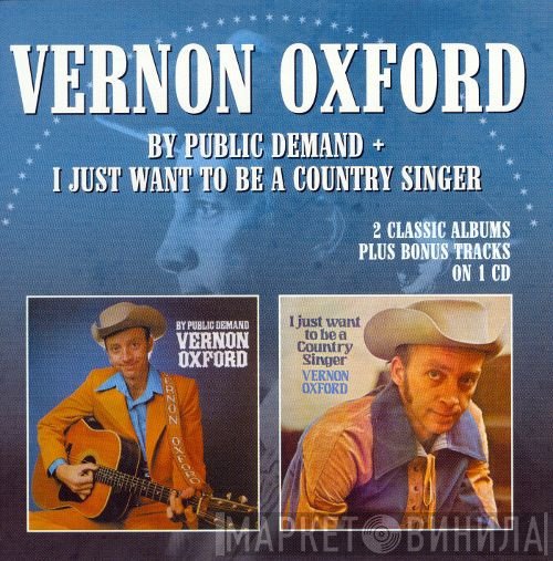 Vernon Oxford - By Public Demand/ I Just Want To Be A Country Singer