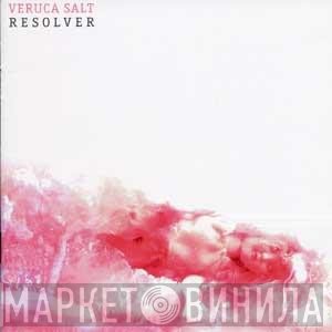 Veruca Salt  - Resolver