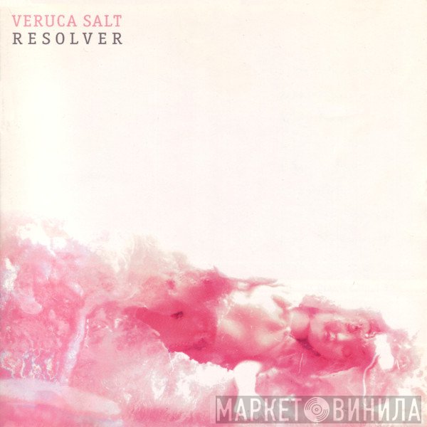 Veruca Salt  - Resolver