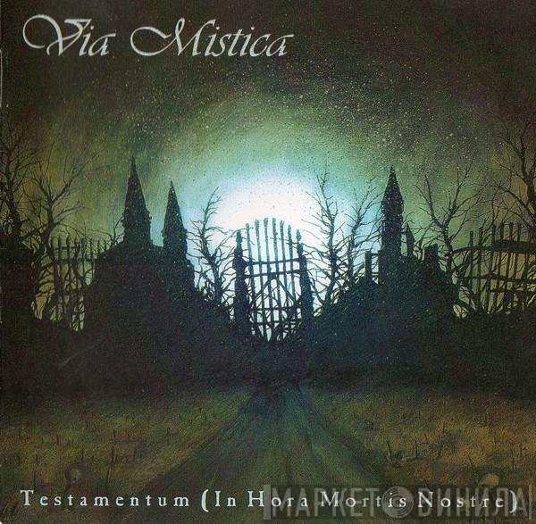 Via Mistica - Testamentum (In Hora Mortis Nostre)