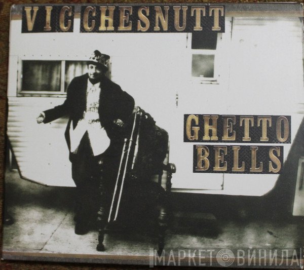 Vic Chesnutt - Ghetto Bells