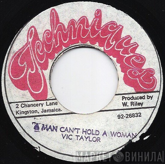 Vic Taylor - A Man Can't Hold A Woman
