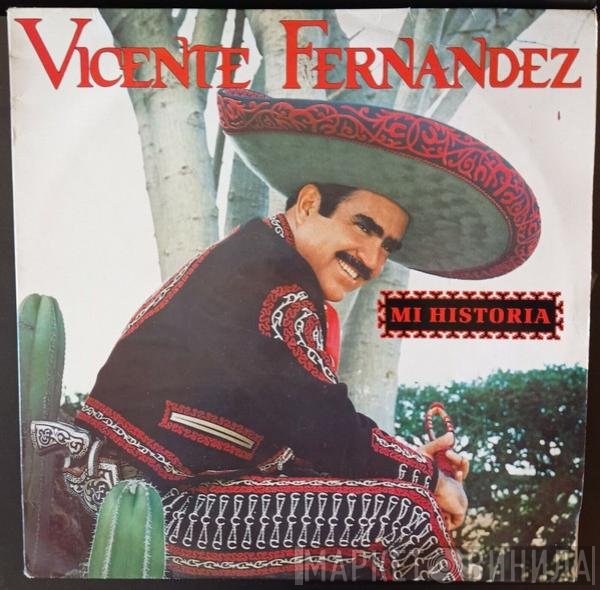 Vicente Fernandez  - Mi Historia