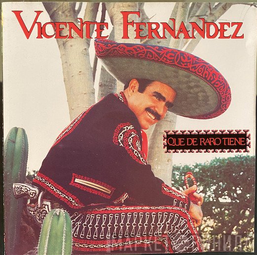 Vicente Fernandez  - Que De Raro Tiene