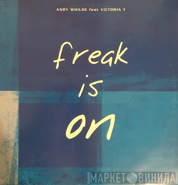 Victoria T, Andy Whilde - Freak Is On