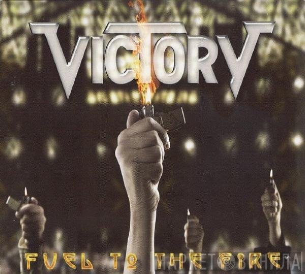Victory  - Fuel To The Fire