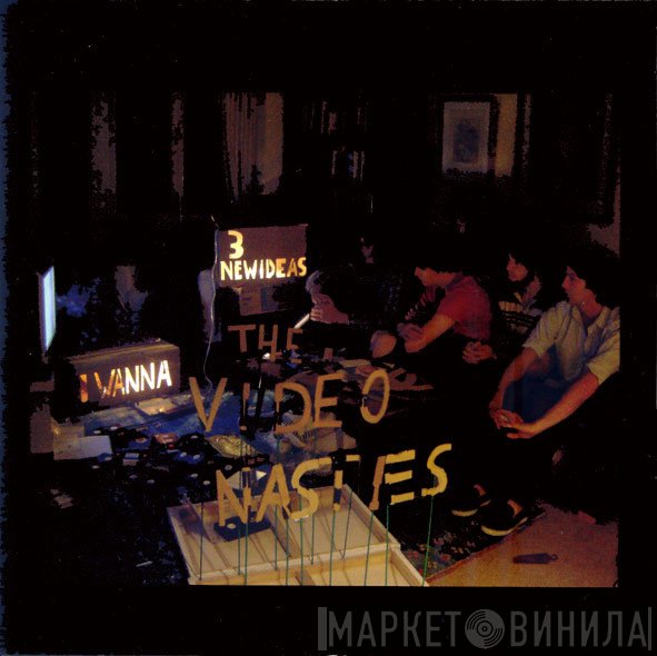 Video Nasties - I Wanna / 3 New Ideas