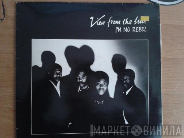 View From The Hill - I'm No Rebel