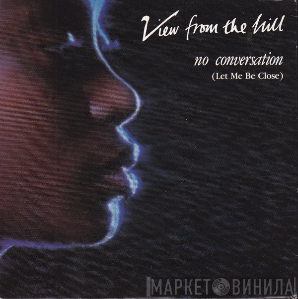 View From The Hill - No Conversation