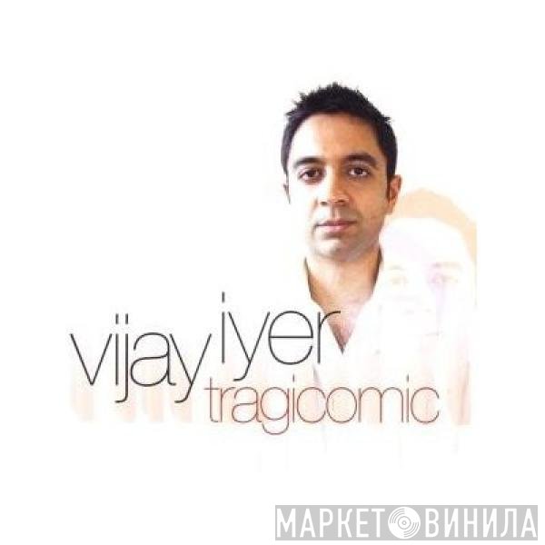 Vijay Iyer  - Tragicomic