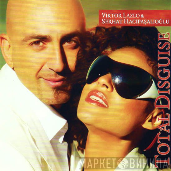 Viktor Lazlo & Serhat Hacıpaşalıoğlu  - Total Disguise
