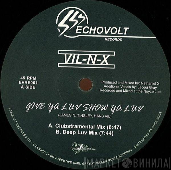 Vil-N-X - Give Ya Luv Show Ya Luv