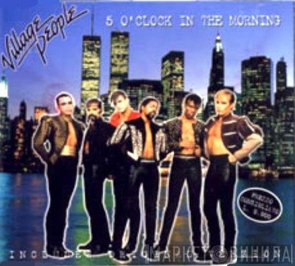 Village People  - 5 O'Clock In The Morning