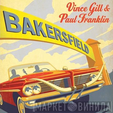Vince Gill & Paul Franklin  - Bakersfield