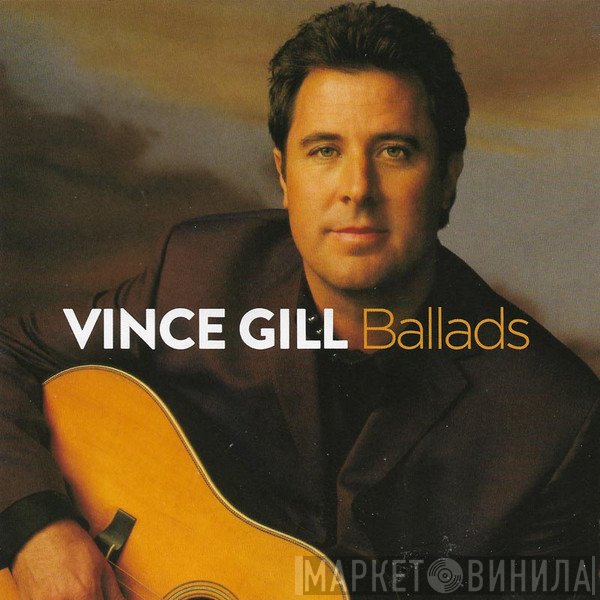 Vince Gill  - Ballads