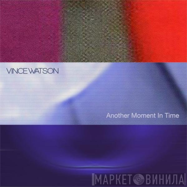 Vince Watson  - Another Moment In Time