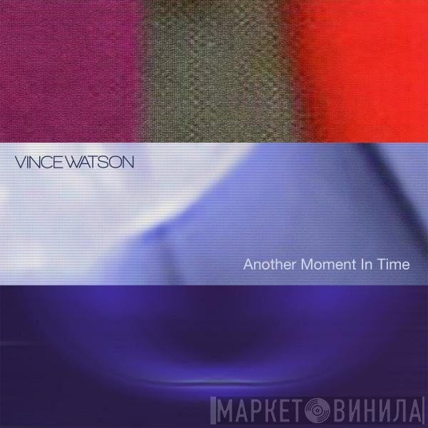 Vince Watson  - Another Moment In Time