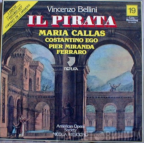 Vincenzo Bellini, Maria Callas, Costantino Ego, Pier Miranda Ferraro, American Opera Society Orchestra, Nicola Rescigno  - Il Pirata