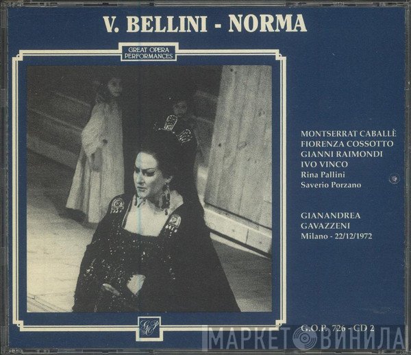 Vincenzo Bellini, Montserrat Caballé, Fiorenza Cossotto, Gianni Raimondi, Ivo Vinco, Rina Pallini, Saverio Porzano , Conducted By Gianandrea Gavazzeni  - Norma