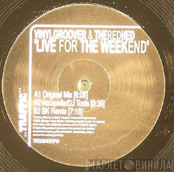 Vinylgroover & The Red Hed  - Live For The Weekend