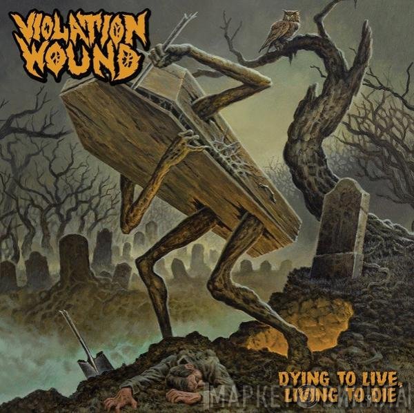 Violation Wound - Dying To Live Living To Die