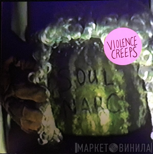 Violence Creeps - Soul Narc