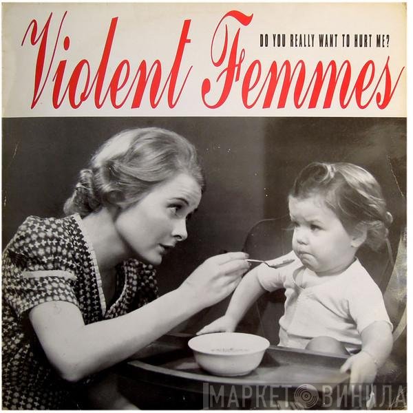 Violent Femmes - Do You Really Want To Hurt Me?