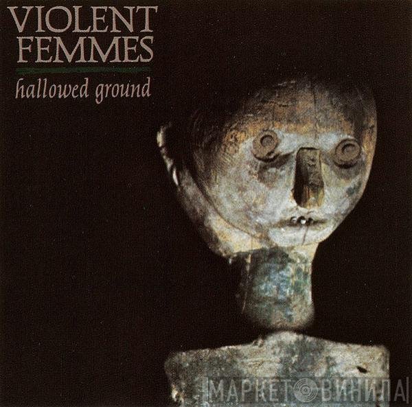 Violent Femmes  - Hallowed Ground