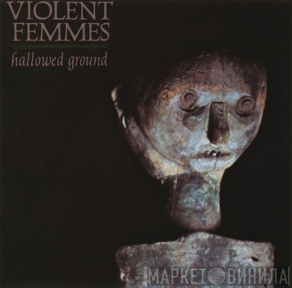 Violent Femmes  - Hallowed Ground