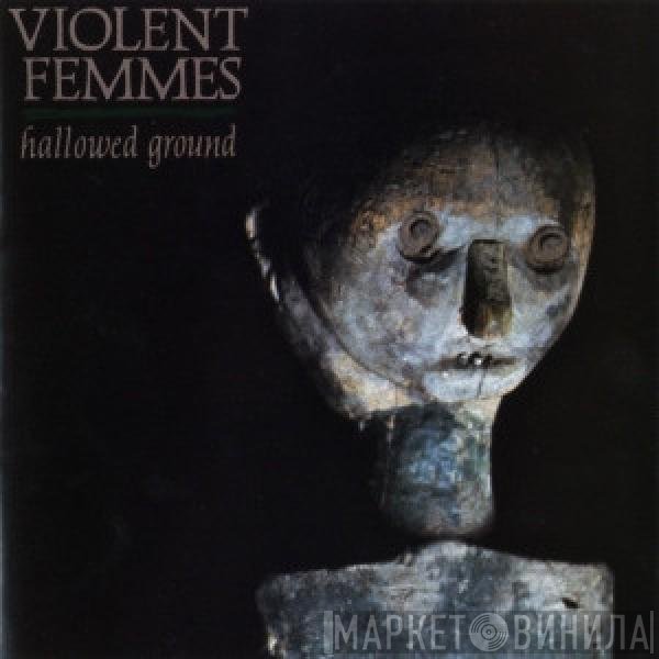 Violent Femmes  - Hallowed Ground