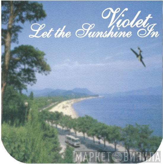Violet   - Let The Sunshine In