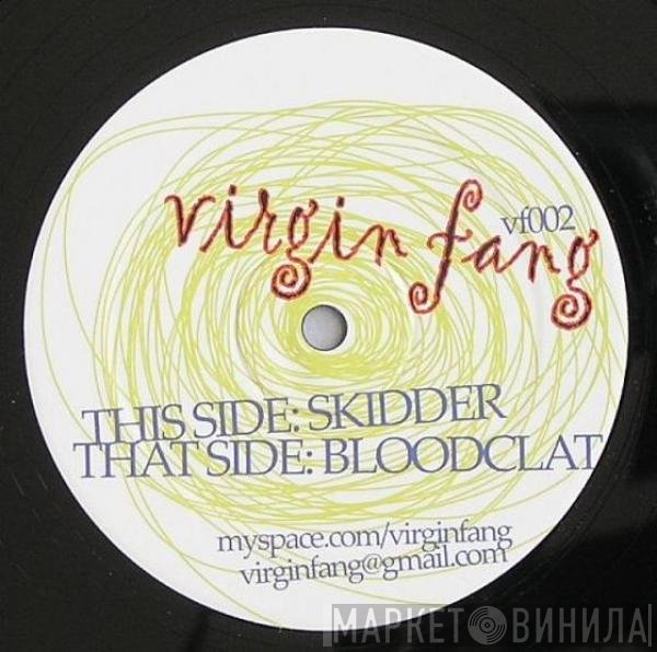 Virgin Fang - Skidder / Bloodclat