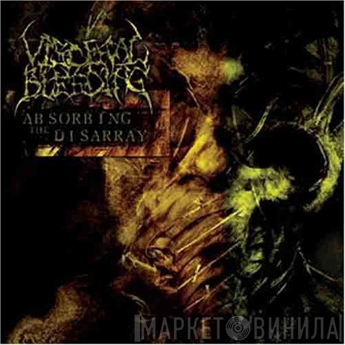 Visceral Bleeding  - Absorbing The Disarray