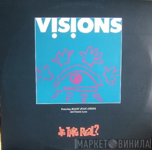 Visions Featuring Juan Atkins And Dianne Lynn  - Is This Real?