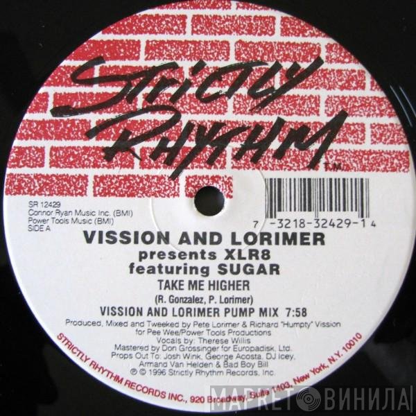Vission & Lorimer Presents XLR8 Featuring Sugar  - Take Me Higher