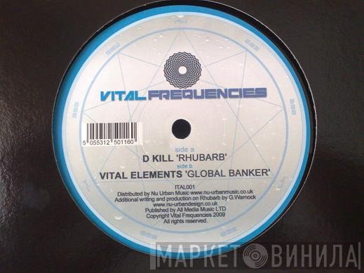 Vital Elements, D-KiLL - Rhubarb / Global Banker