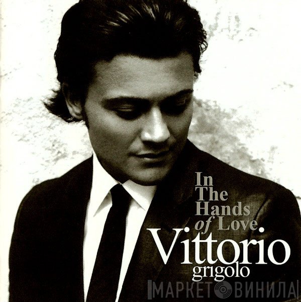 Vittorio Grigolo - In The Hands Of Love