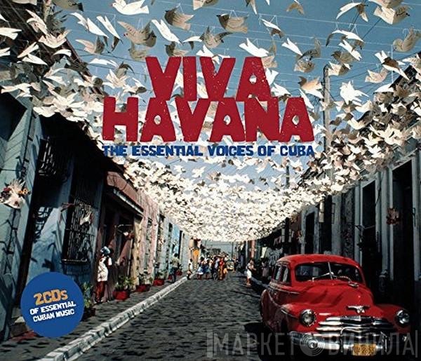  - Viva Havana: The Essential Voices Of Cuba