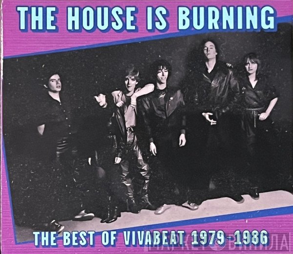 Vivabeat - The House Is Burning: The Best Of Vivabeat 1979-1986