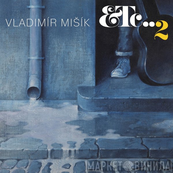 Vladimír Mišík, Etc…  - Etc…2