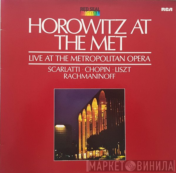 Vladimir Horowitz - Domenico Scarlatti, Frédéric Chopin, Franz Liszt, Sergei Vasilyevich Rachmaninoff  - Horowitz At The Met