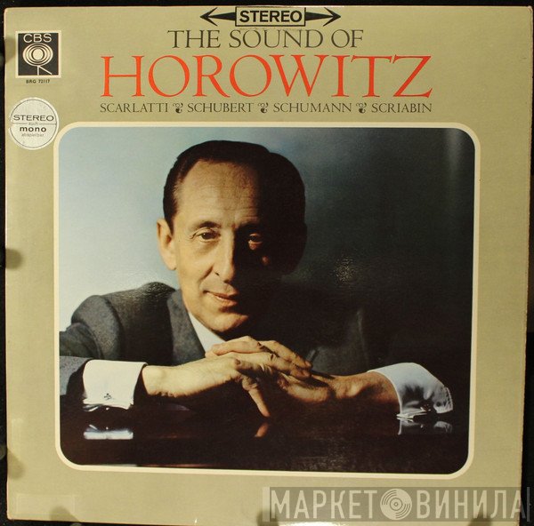 Vladimir Horowitz, Domenico Scarlatti, Franz Schubert, Robert Schumann, Alexander Scriabine - The Sound Of Horowitz