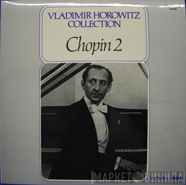 Vladimir Horowitz - Frédéric Chopin  - Chopin 2