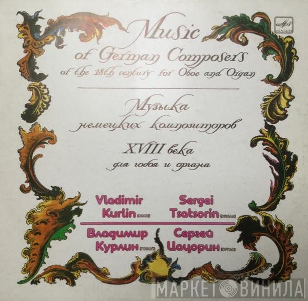 Vladimir Kurlin, Сергей Цацорин - Music of German Composers of the 18th Century for Oboe and Organ