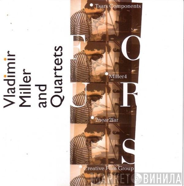 Vladimir Miller And Quartets - Fours