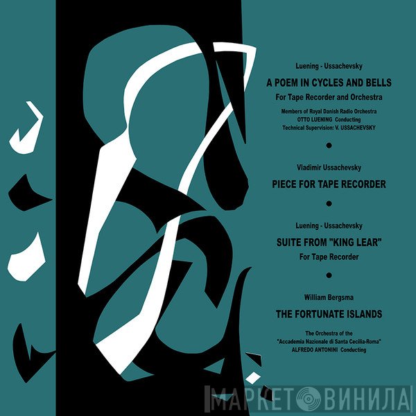 Vladimir Ussachevsky, Otto Luening, William Bergsma - A Poem In Cycles And Bells & Other Music For Tape Recorder
